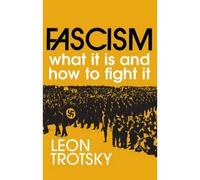 Fascism: What It Is And How To Fight It