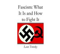 Fascism: What It Is and How to Fight It: [Original Edition]
