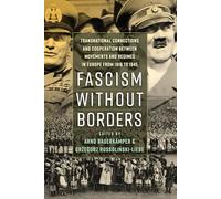 Fascism without Borders: Transnational Connections and Cooperation Between Movements and Regimes in Europe from 1918 to 1945