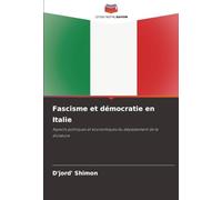 Fascisme et démocratie en Italie: Aspects politiques et économiques du dépassement de la dictature