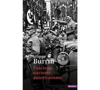 Fascisme, Nazisme, Autoritarisme Philippe Burrin (Auteur)