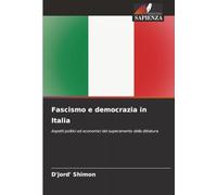 Fascismo e democrazia in Italia: Aspetti politici ed economici del superamento della dittatura