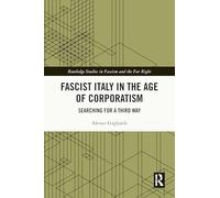 Fascist Italy in the Age of Corporatism: Searching for a Third Way