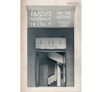 Fascist Modernism In Italy: Arts And Regimes