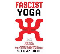 Fascist Yoga: Grifters, Occultists, White Supremacists and the New Order in Wellness