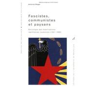 Fascistes, Communistes Et Paysans - Sociologie Des Mobilisations Identitaires Roumaines (1921-1989)