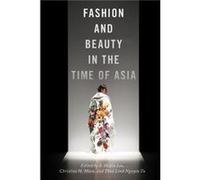 Fashion and Beauty in the Time of Asia New York University Press (Auteur)