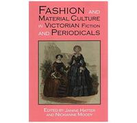 Fashion And Material Culture In Victorian Fiction And Periodicals