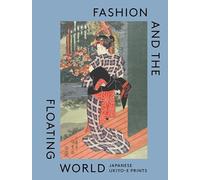Fashion and the Floating World: Japanese Ukiyo-E Prints