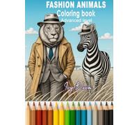 Fashion Animals. Coloring Book for Adults . Relaxing and Fun Outfits, Stylish Scenes to Spark Creativity, Landscapes of the world: Advanced Level