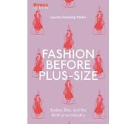 Fashion Before Plus-Size: Bodies, Bias, and the Birth of an Industry