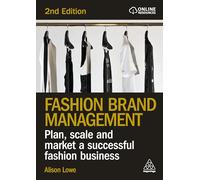 Fashion Brand Management: Plan, Scale and Market a Successful Fashion Business