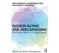 Fashion Buying and Merchandising by Henninger & Claudia E. University of Manchester & UK Boardman, Rosy (University of Manchester, UK) Parker-Strak, Rachel (University of Manchester, UK) Henninger, Cl