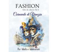 Fashion Carnevale di Venezia: Maschere del Carnevale Veneziano: 40 Disegni da Colorare per Adulti | Rilassati con Stile Barocco