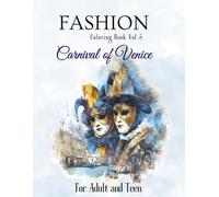 Fashion Carnival of Venice: Venetian Carnival Masks: 40 Adult Coloring Pages | Relax with Baroque Style