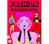 Fashion Coloring Book: 161 Pages Of Fashion-Inspired Illustrations And Designs That Are Perfect For Coloring And Expressing Your Creativity For Women And Girls (Big Coloring Pages)