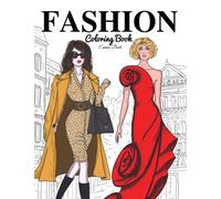Fashion Coloring Book: 50 Gorgeous and Stylish Outfits to Color for Adults & Teens. Modern Dresses and Fashion Accessories for Relaxing