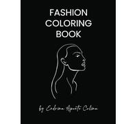 Fashion Coloring Book: 60+ Illustrations for adults, with modern, trendy and stylish drawings, including different types of women and designs. Anxiety Relief