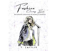 Fashion Coloring Book: An Eclectic Collection of Women in Fashion