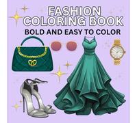 Fashion Coloring Book: Bold and Easy Coloring Pages of Stylish Outfits, Shoes, Bags, and Accessories for Adults and Seniors