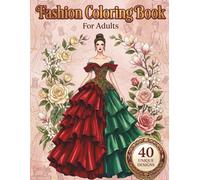 Fashion Coloring Book for Adults and Teens: 40 Glamorous Illustrations Featuring Haute Couture, Street Style, Evening Gowns and More. Beautiful Women, ... Fashion from Paris, Milan, New York and Tokyo