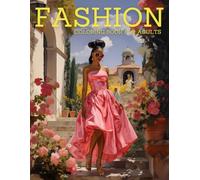 Fashion Coloring Book for Adults: Coloring Book with +50 Designs of Girl Fashion. Dresses, Hats, Coats and Much More. Stunning faces perfect for Makup Practice. Relaxation by Creativity.