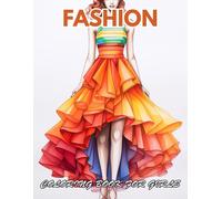 Fashion Coloring Book For Girls: 100+ New And Exciting Designs