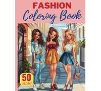 Fashion Coloring Book For Girls Ages 8-12: 50 Drawings On Fashion And Beauty To Help You Create Your Style