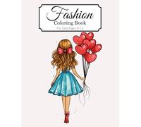 Fashion Coloring Book For Girls Ages 8-12: 50 Unique High Quality and Beautiful Coloring Pages | +10 Fashion Figure Templates for Dress Up and Color | ... | Best Gift Idea for Fashion Lovers | 8,5x11