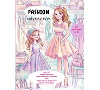 Fashion Coloring Book for Girls Ages 8-12: Over 50 Unique Patterns that Stimulate Creativity and Allow you to Rediscover the World of Style