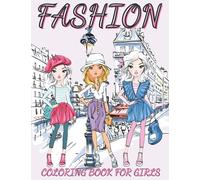 Fashion Coloring Book For Girls: Fun and Stylish Fashion and Beauty Coloring Book for Girls ages 08 -12 (Coloring Book for kids)