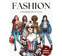 Fashion Coloring Book for Teens: 50+ Trendy Outfits, Stylish Dresses & Beauty Looks | Fun & Relax for Girls & Young Glamour Lovers!