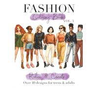 Fashion Coloring Book for Teens and Adults: From Easy to Advanced Illustrations, 40+ Modern and Vintage Stylish Designs for Girls, Including Dresses, ... for Relaxation and Anxiety Relief. Volume 3