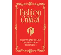 Fashion Critical: Red Carpet Lewks and Lols from an Undercover Fashion Critic