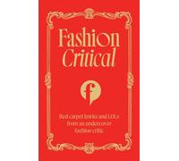 Fashion Critical Red carpet lewks and LOLs from an undercover fashion critic - Fashion Critical - Murdoch Books - ebook (ePub) - Livre