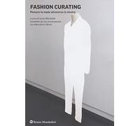 Fashion curating. Pensare la moda attraverso la mostra