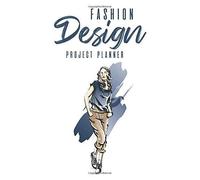 Fashion Design Project Planner: A Sketch Log Of Design Ideas And Concepts, Write And Draw Journal For Fashion Designers And Design Students