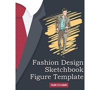 Fashion Design Sketchbook Figure Template Male Croquis: Sketching With Man Body Model Templates For Designers Large Format 8.5 X 11 Easily Sketch ... Build Your Portfolio Journal And Planner