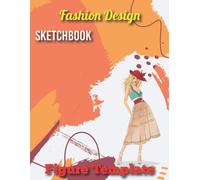 Fashion Design Sketchbook Figure Template: Sketching With Female Body Model Templates For Designers Large Format 8.5 X 11 Easily Sketch Your Own Design Build Your Portfolio Journal And Planner