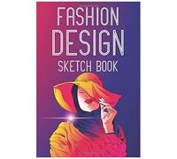 Fashion Design Sketchbook: Idea Logbook For Design Impressions And Illustrations, A Journal Of Concepts And Trends For Designers