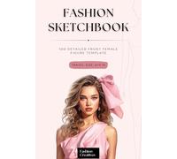 Fashion Design Sketchbook with Templates: Perfect for Professionals & Aspiring Designers | 6x9 Inch, 100 Fashion Figures + Blank Pages | Travel Size