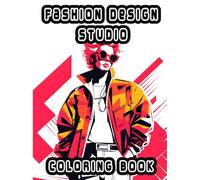 Fashion Design Studio Coloring Book: Unleash Your Inner Designer