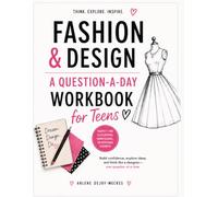Fashion & Design Workbook for Teens: A Question-a-Day Journal for Creativity, Style, and Career Exploration: A Question-a-Day Workbook with 100+ ... Explore Style, and Discover Fashion Careers