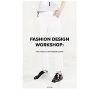 Fashion Design Workshop: Five Steps To Start Fashion Design