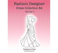 Fashion Designer: Dress Collection Ed. Volume 1. 50 Dresses, Design your own fashion style, Washi-tape dresses, Colouring workbook for teens and adults.