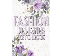 Fashion Designer Sketchbook: Fashion Design Sketchbook With Figure Templates For Sketching Your Fashion And Design Styles - Clothing Designer Essentials And Gift Idea