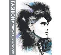 Fashion Designer Sketchbook: Figure Templates For Designing Looks (Drawing Books, Fashion Books, Fashion Design Books, Fashion Sketchbooks),Design & Build Your Pro Portfolio.