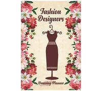 Fashion Designers Drawing Planner: A Drawing Log Book For A Fashion Designer - Write Down Your Unique Items Description, Inspiration, Theme And Design ... Sketch Out Your Design - Floral Cover Design