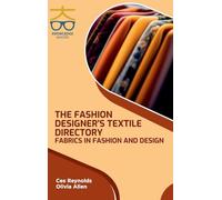 Fashion Designers Textile Directory: Fabrics in Fashion and Design