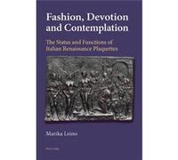 Fashion, Devotion And Contemplation: The Status And Functions Of Italian Renaissance Plaquettes (Paperback) Marika Leino, (Auteur)